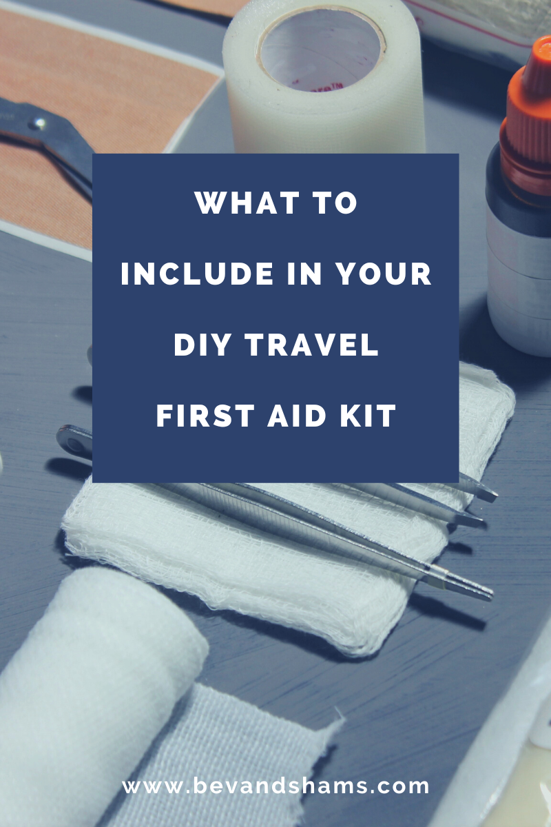 What to include in your DIY travel first aid kit - Bev & Shams Adventures